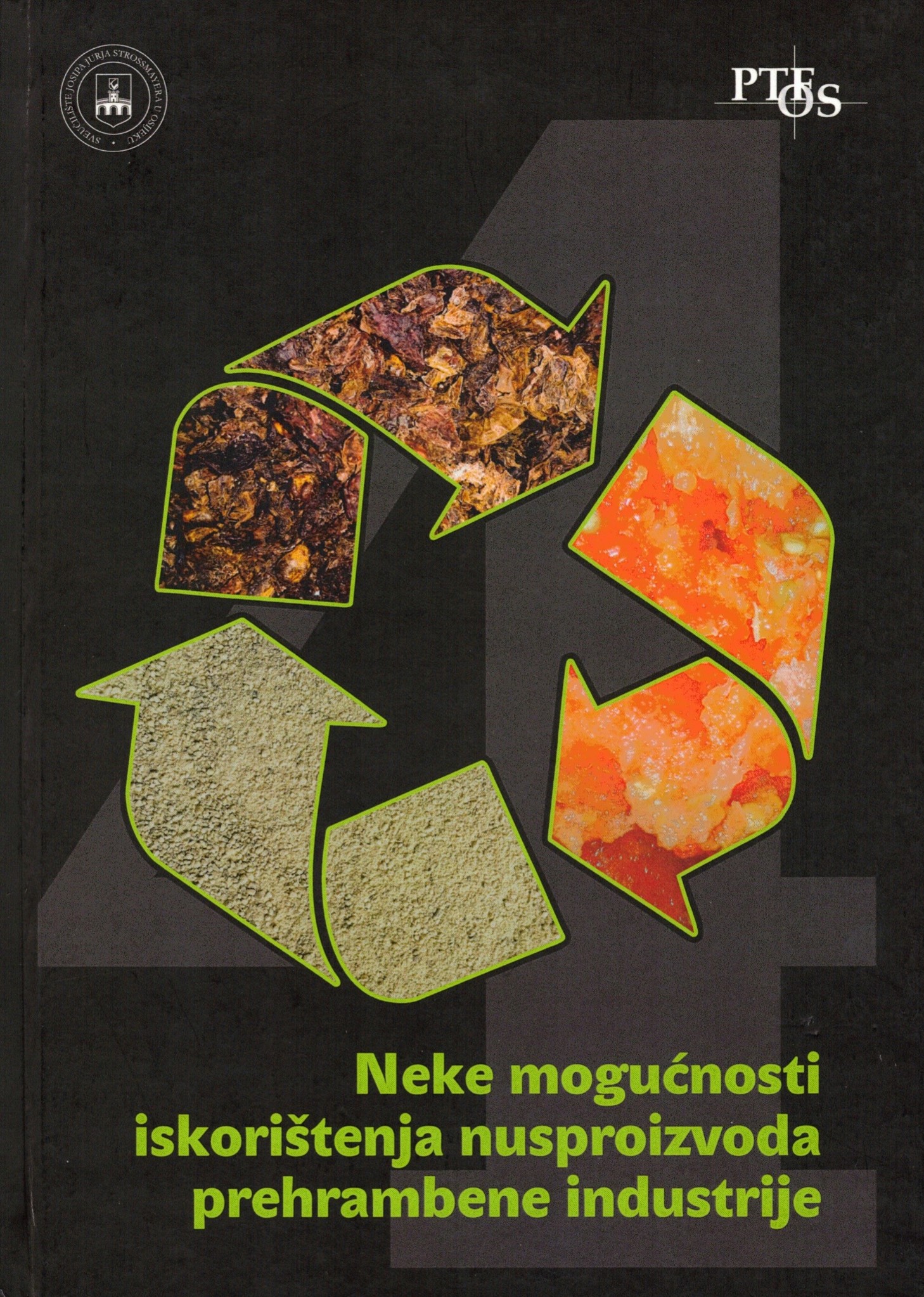 Neke mogućnosti iskorištenja nusproizvoda prehrambene industrije – knjiga 4.  [urednici Drago Šubarić, Antun Jozinović i Mario Panjičko]